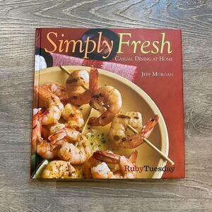 "Simply Fresh: Casual Dining at Home" by Jeff Morgan, Ruby‎ Tuesday